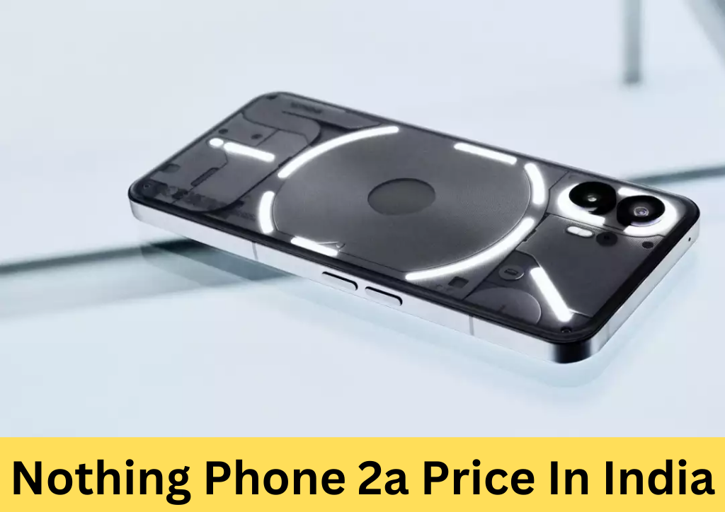 Nothing Phone 2a Expected Price In India